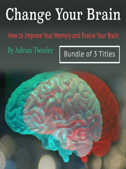 Title details for Change Your Brain by Adrian Tweeley - Available